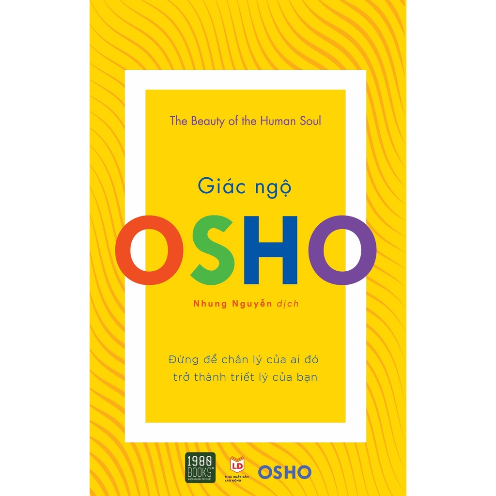 Sách Osho - Giác Ngộ - Đừng Để Chân Lý Của Ai Đó Trở Thành Triết Lý Của Bạn