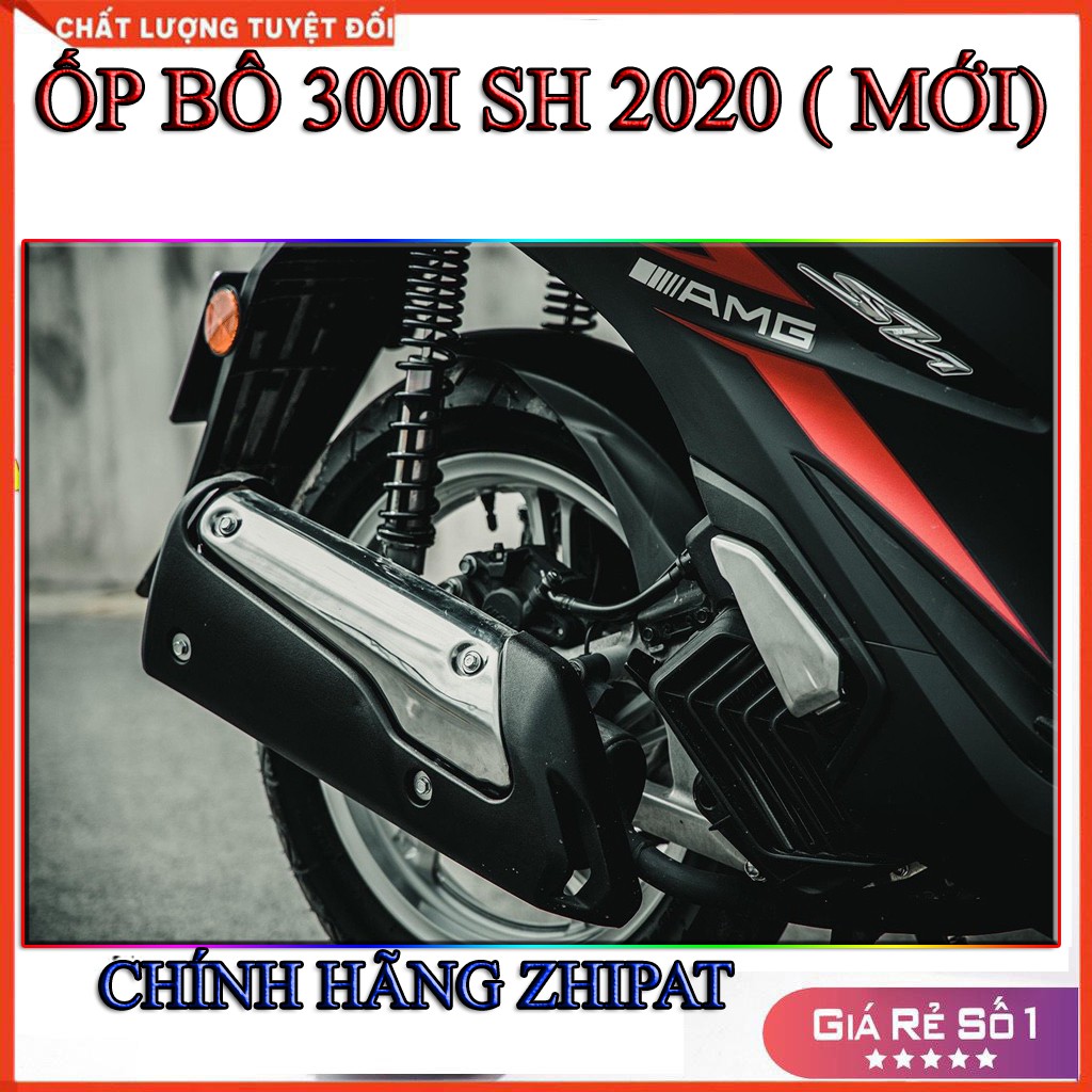 ỐP BÔ 300I CHO SH 2020 ZHIPAT CHÍNH HÃNG ( MỚI CÓ)