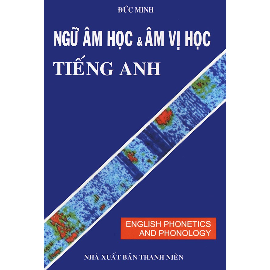 Sách - English Phonetics and Phonology - Ngữ âm và âm vị học tiếng Anh (song ngữ)