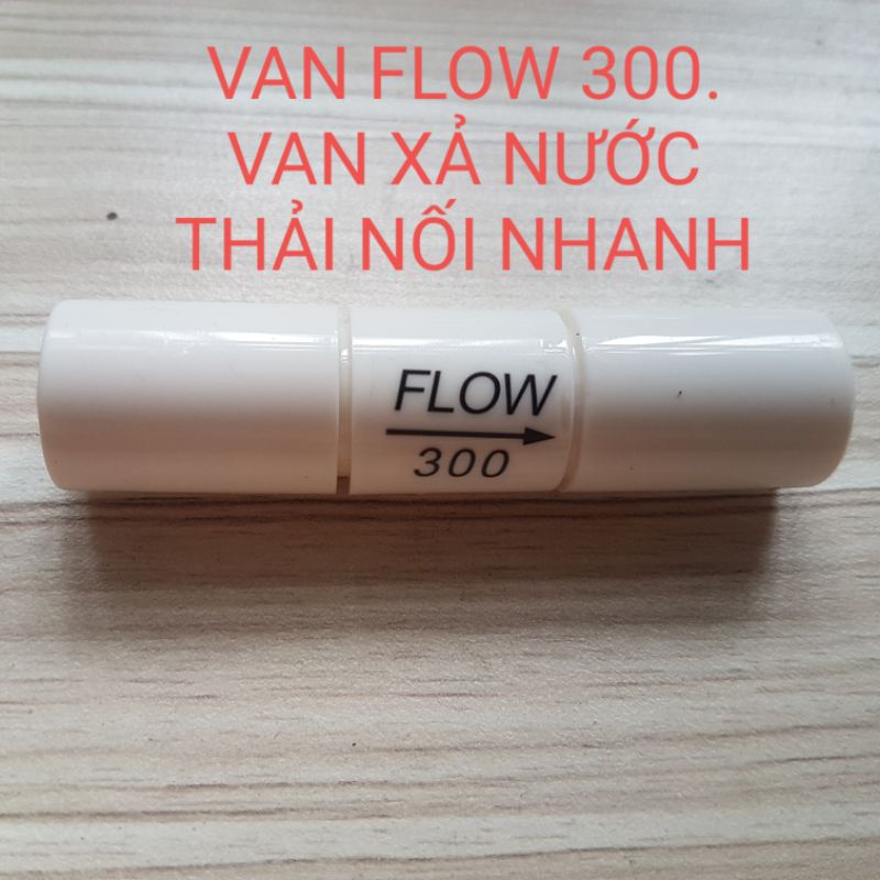 Van flow 300. van xả nước thải máy lọc nước.van flow nối nhanh