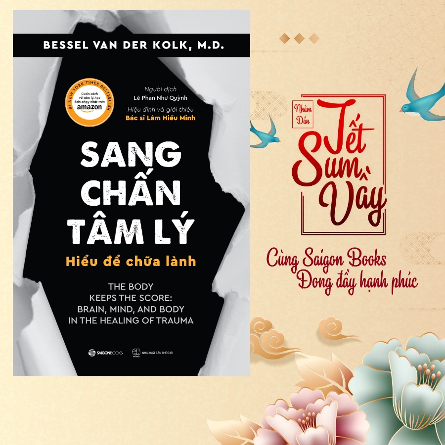 SÁCH: Sang chấn tâm lý - Hiểu để chữa lành (The Body Keeps the Score) - Tác giả: Bessel Van Der Kolk, M.D