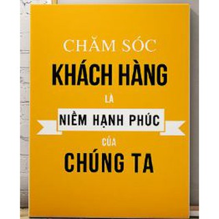 Tranh động lực : Chăm sóc khách hàng là niềm hạnh phúc của chúng ta