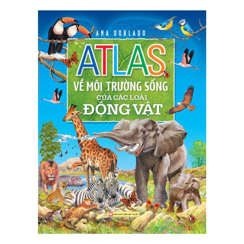 Sách - Atlas Môi Trường Sống Của Các Loài Động Vật