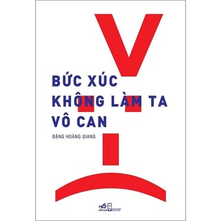 Sách - Bức Xúc Không Làm Ta Vô Can (Tái Bản 2018)