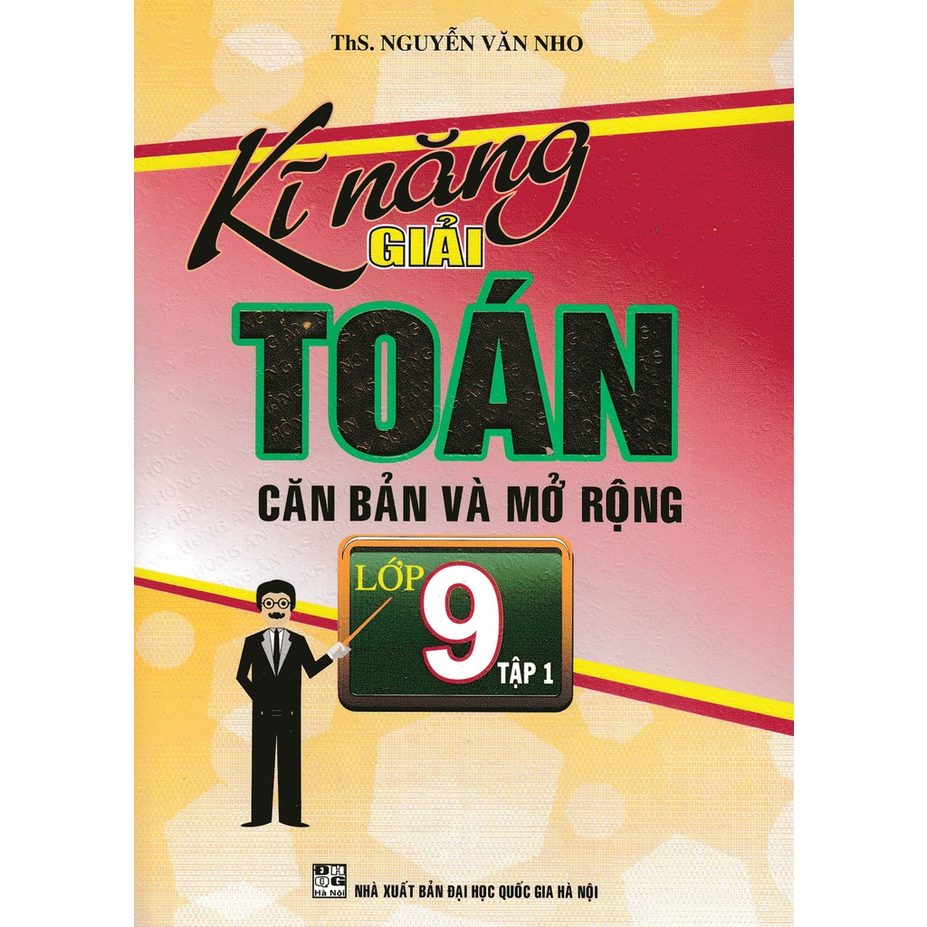 Sách - Kĩ Năng Giải Toán Căn Bản Và Mở Rộng Lớp 9 Tập 1