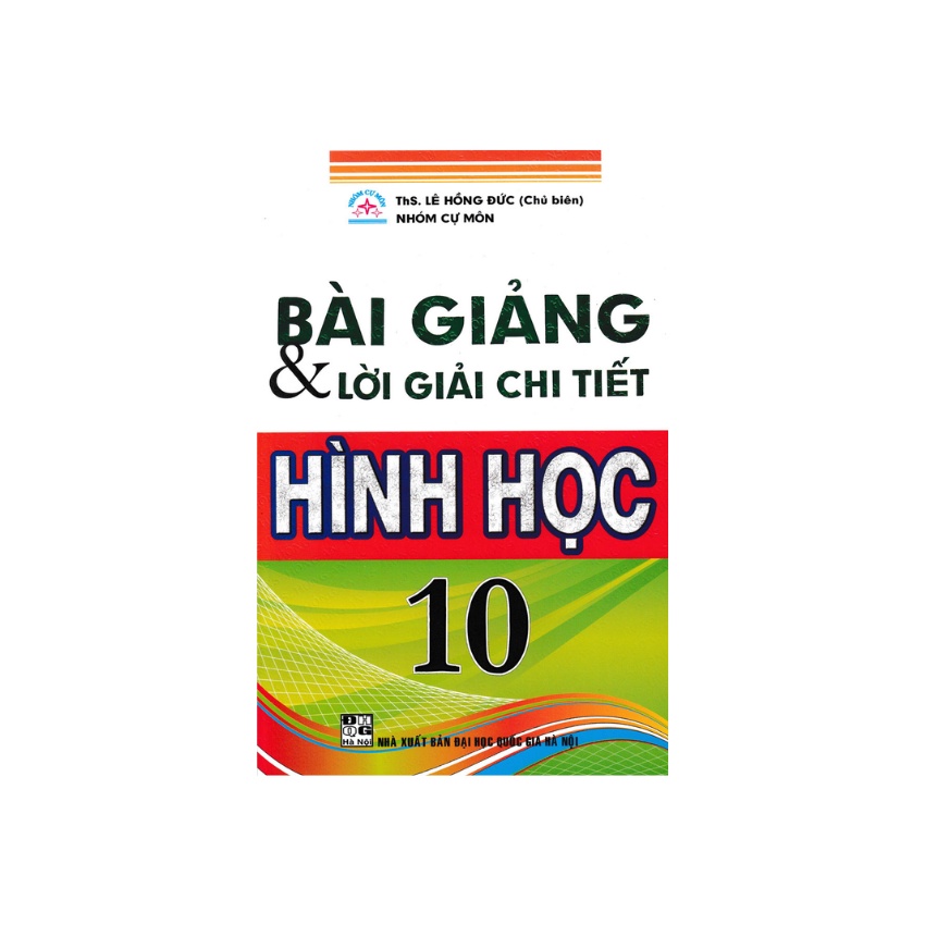 Sách - Bài Giảng Và Lời Giải Chi Tiết Hình Học 10