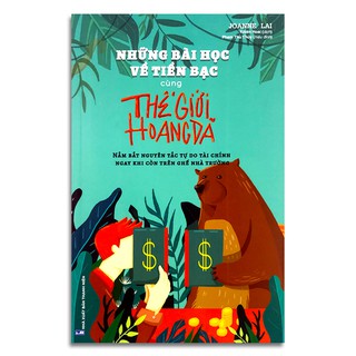 Sách - Những Bài Học Về Tiền Bạc Cùng Thế Giới Hoang Dã - Nắm Bắt Nguyên Tắc Tự Do Tài Chính Ngay Khi Còn Trên Ghế Nhà T
