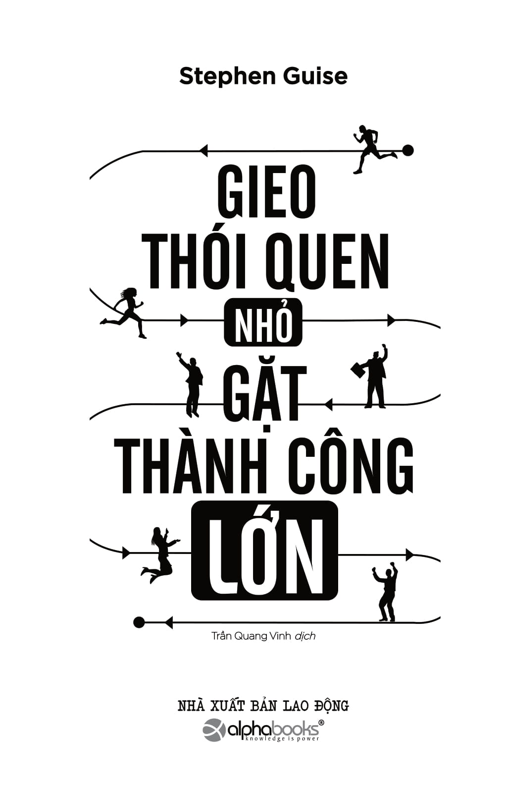 Sách - Gieo Thói Quen Nhỏ Gặt Thành Công Lớn (Tái Bản 2018)