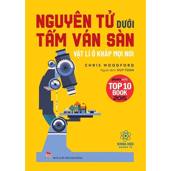 Sách-Khoa học quanh ta - Nguyên tử dưới tấm ván sàn - Vật lí ở khắp mọi nơi