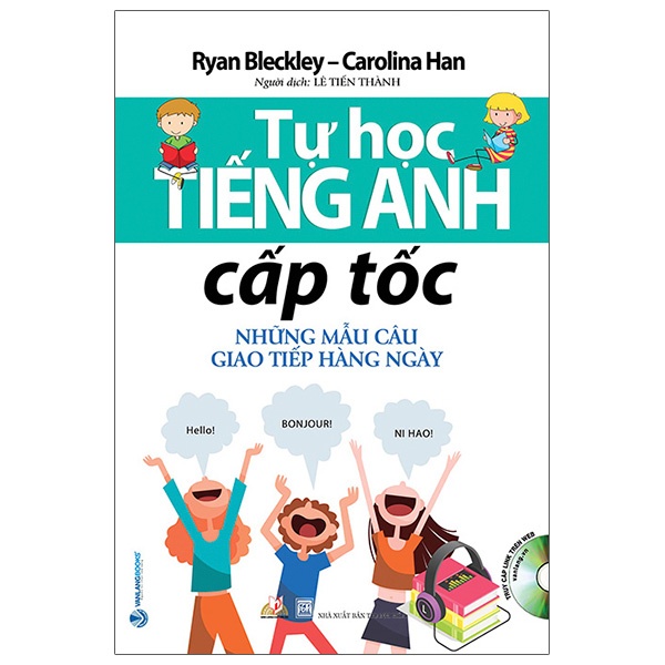 Sách - Tự Học Tiếng Anh Cấp Tốc - Những Mẫu Câu Giao Tiếp Hàng Ngày (Ryan Bleckley, Carolina Han - Văn Lang)