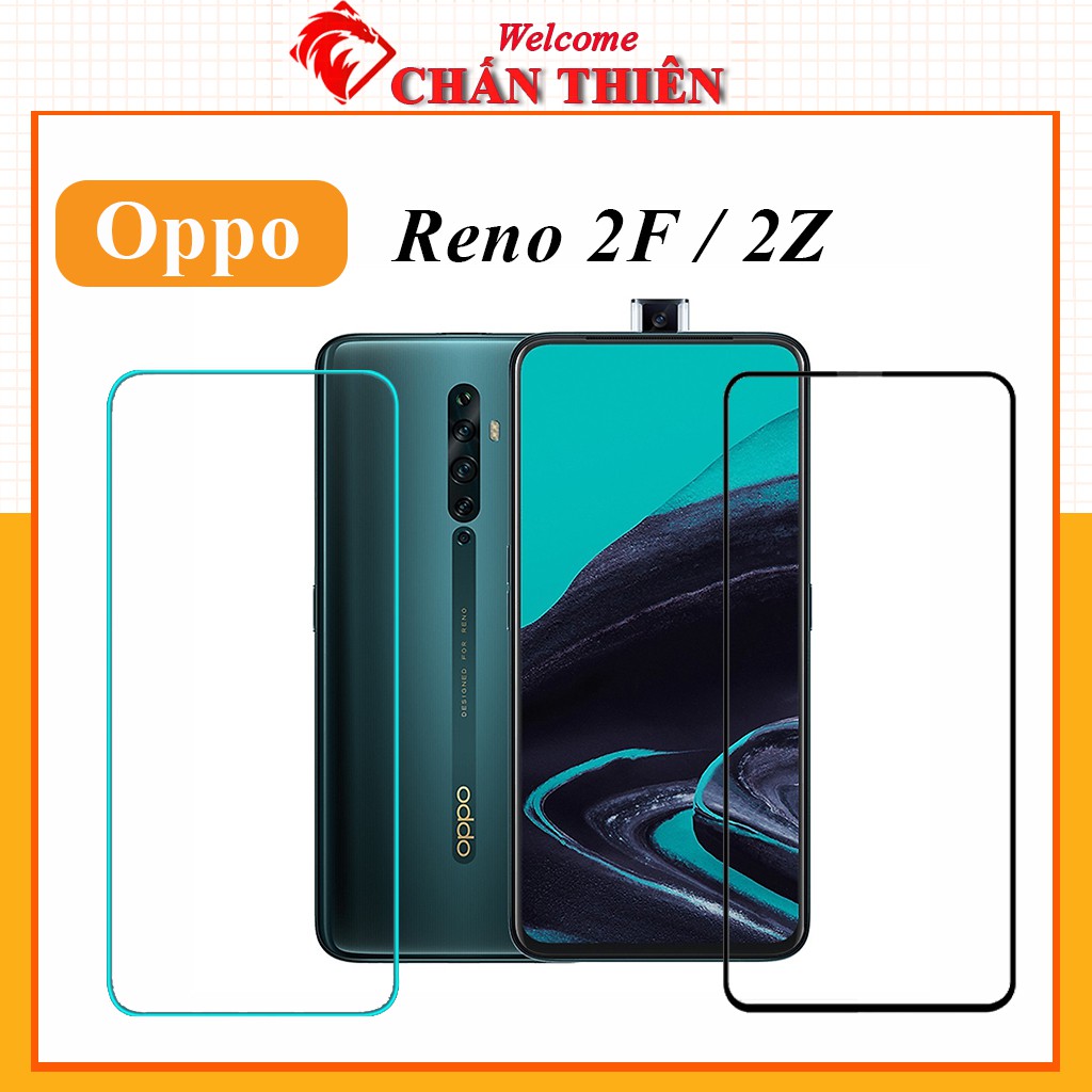 [Loại Xịn] Cường Lực Oppo Reno 2F / 2Z Full Màn Trong Suốt - Tặng kèm khăn lau