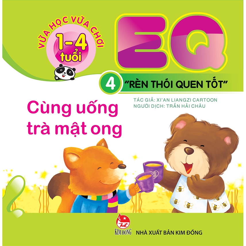 Sách - Vừa Học Vừa Chơi 1-4 Tuổi: EQ - Rèn Thói Quen Tốt - Cuốn 4: Cùng Uống Trà Mật Ong (Tái Bản 2018)