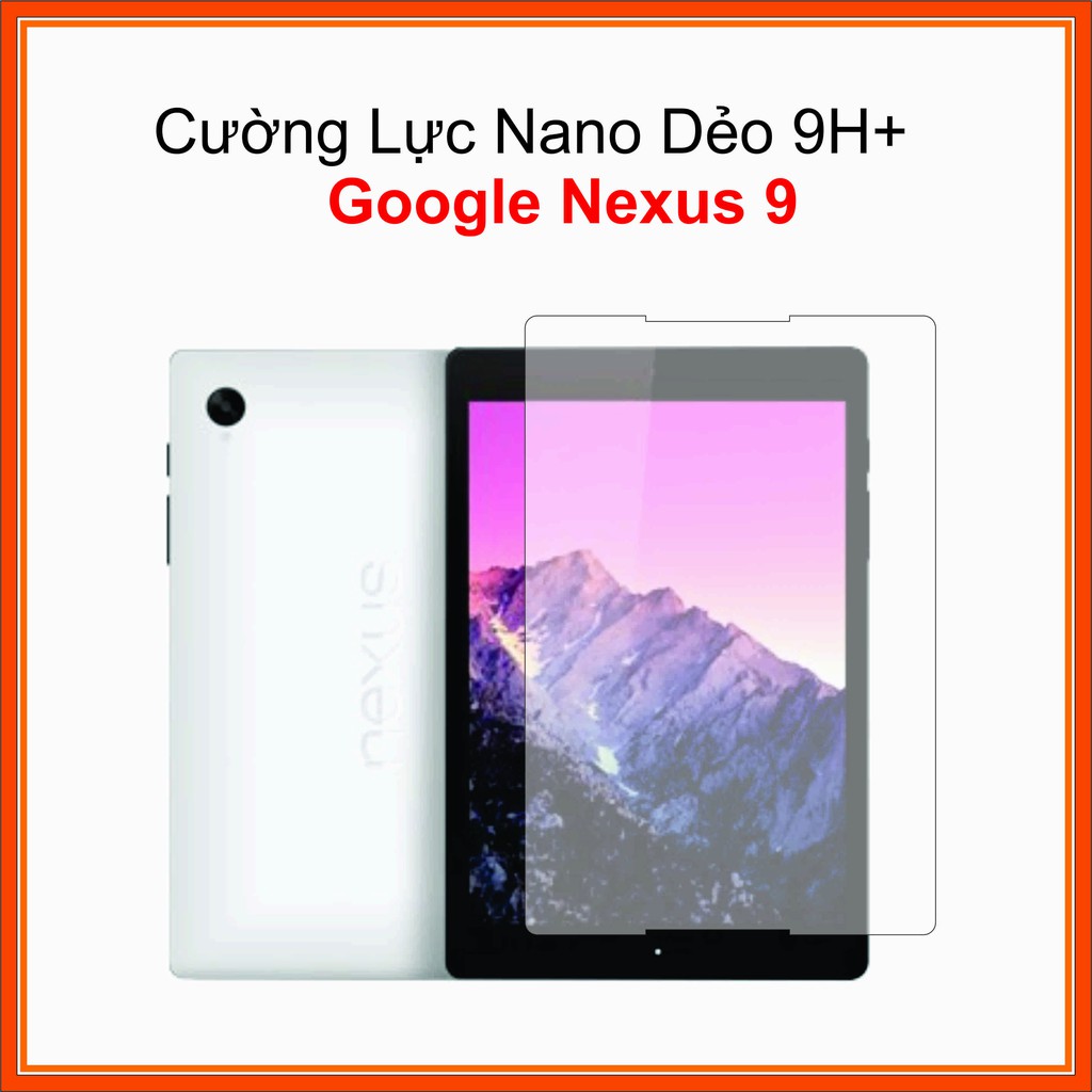 Cường lực Google Nexus 9 Cường lực Nano Dẻo 9H+