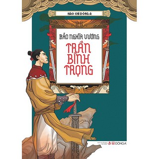 Sách - Hào Khí Đông A - Bảo Nghĩa Vương Trần Bình Trọng