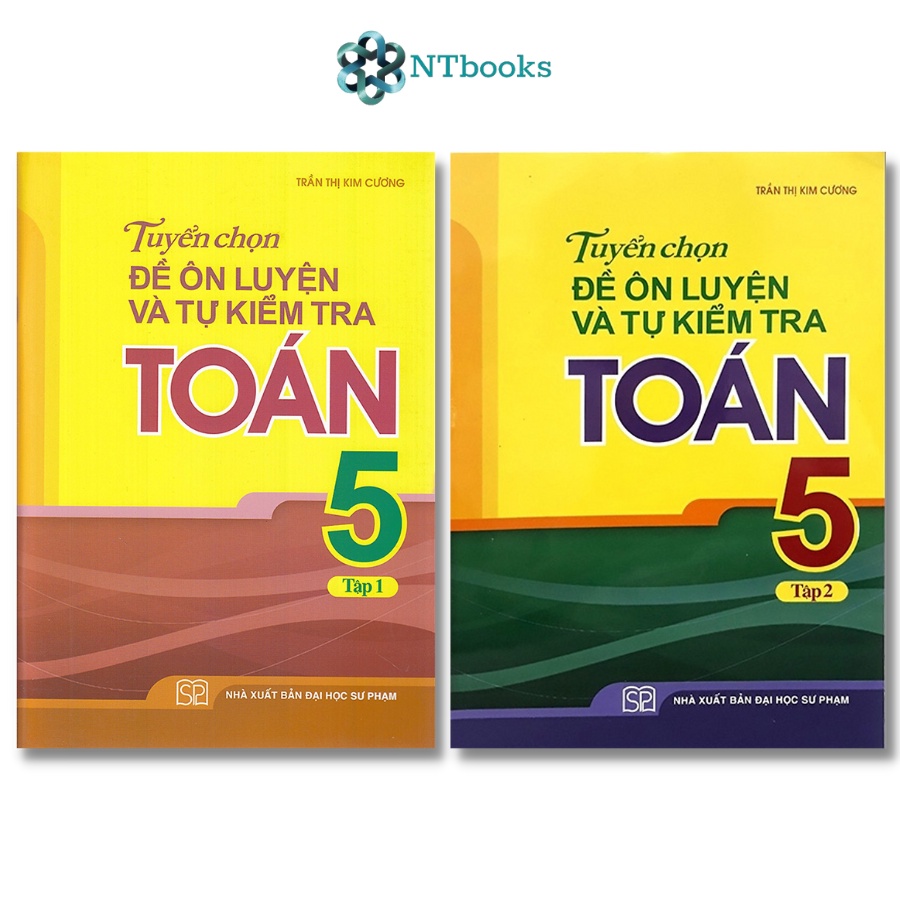 Sách Tuyển Chọn Đề Ôn Luyện Và Tự Kiểm Tra Toán lớp 5 - Bộ 2 cuốn