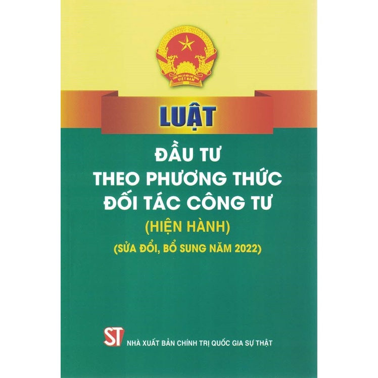 Sách - Luật Đầu Tư Theo Phương Thức Đối Tác Công Tư (Hiện Hành) (Sửa Đổi, Bổ Sung Năm 2022)