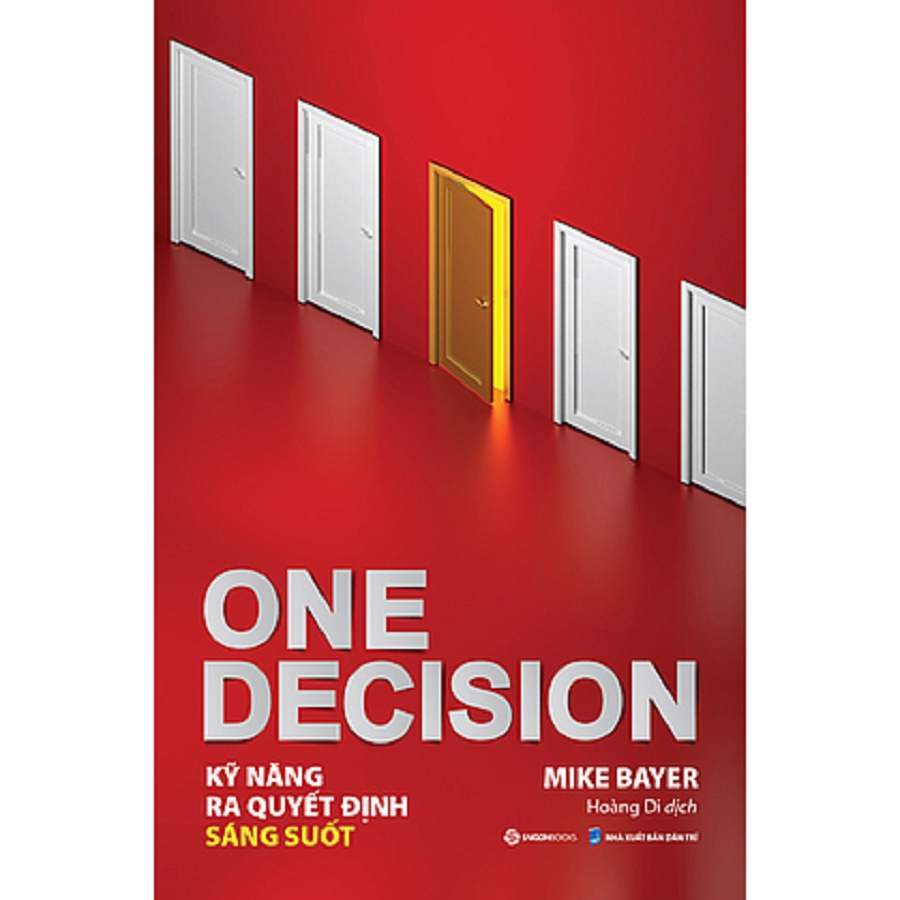 SÁCH - One Decision - Kỹ năng ra quyết định sáng suốt - Tác giả Mike Bayer