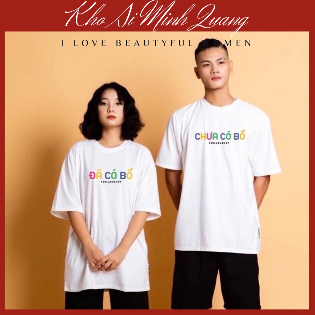 Áo thun đẹp nam nữ unisex hàng in 5D mẫu áo thun CHƯA CÓ BỒ và ĐÃ CÓ BỒ nghe dễ thương, áo cặp đôi
