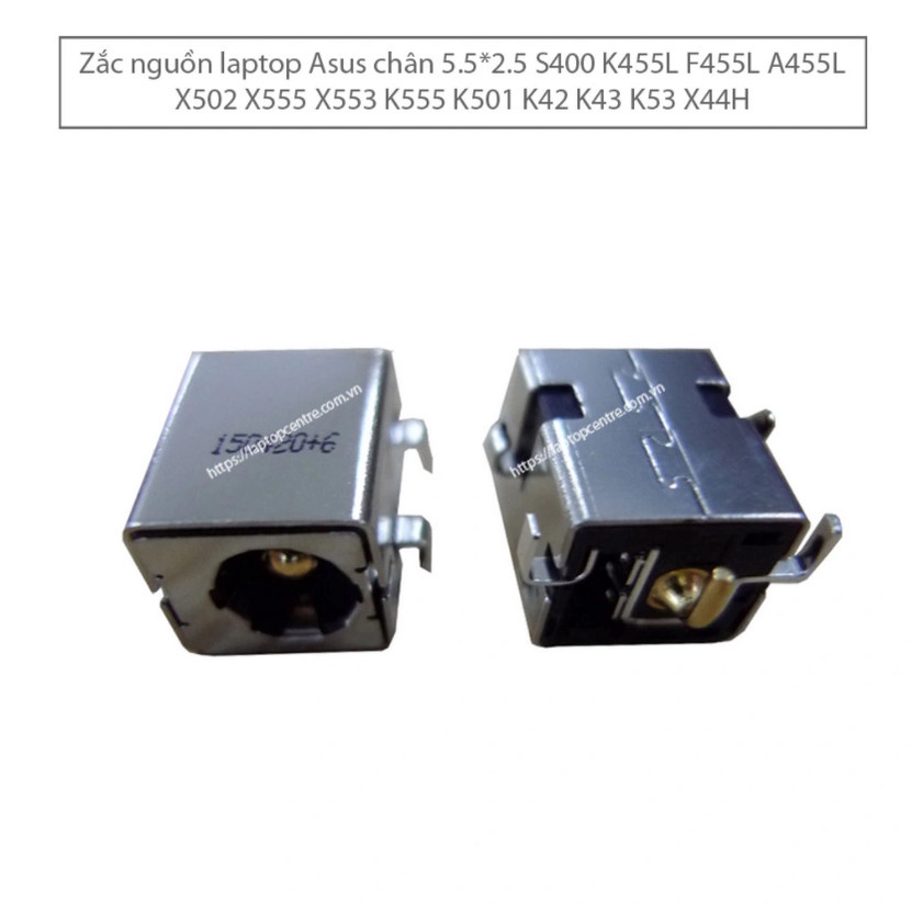 Jack nguồn laptop Asus chân 5.5×2.5 S400 K455L F455L A455L X502 X555 X553 K555 K501 K42 K43 K53 X44H
