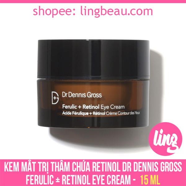 Kem mắt giảm thâm chứa r/etinol Dr Dennis Gross F/erulic + R/etinol Eye Cream (15ml)