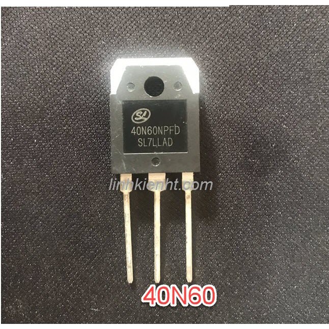 Linh kiện máy hàn 40N60 - 40N65 -40T65 - 60N65 -- 60T65- 60N100- 40T120 -40N120 - 23N50 -3878- IRFP460 IGBT CHÍNH HÃNG