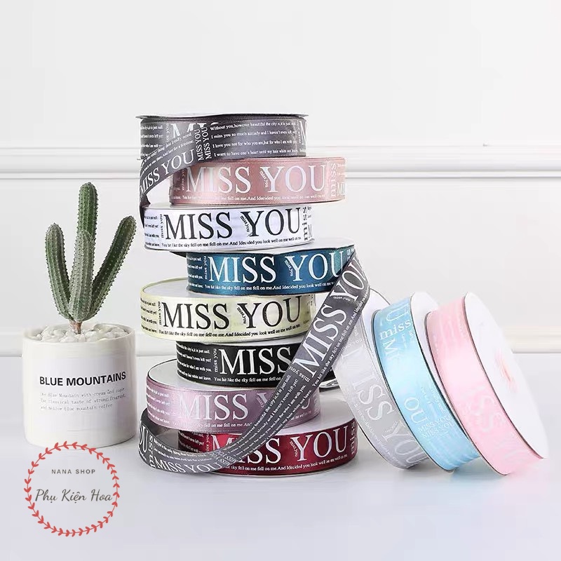 [Cuộn 22m/45m] Dây Ruy Băng Lụa In Chữ ❤️MISS YOU❤️ Bản 2.5cm, Trang Trí Hộp Quà - Bó Hoa