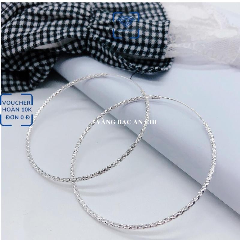 Bông tai vòng tròn to sang chảnh, chuẩn bạc ta sáng đẹp không đen xỉn - Anchi jewelry