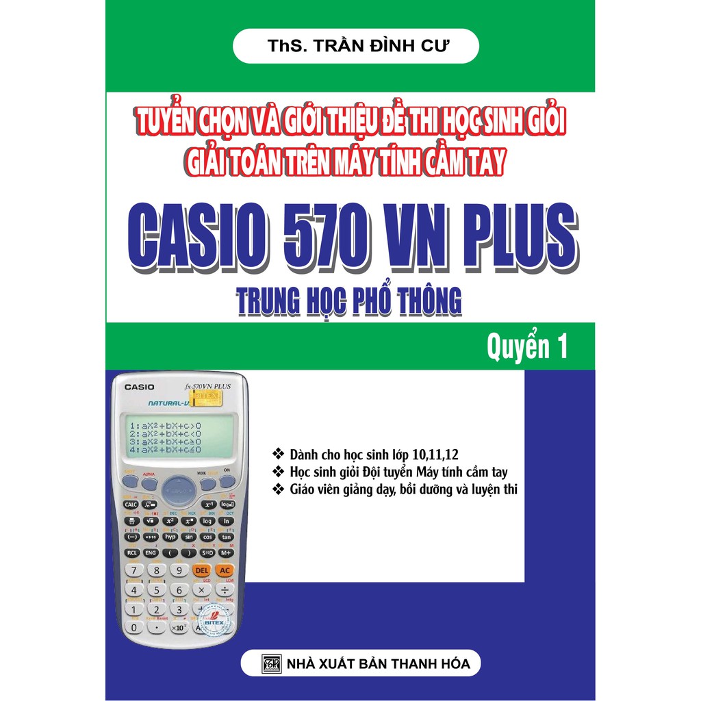 Sách - Tuyển Chọn Và Giới Thiệu Đề Thi Học Sinh Giỏi Giải Toán Trên MTCT Casio 570 VN Plus Trung Học Phổ Thông Quyển 1
