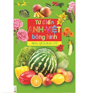 Từ Điển Anh - Việt Bằng Hình - Hoa, Quả, Rau, Củ