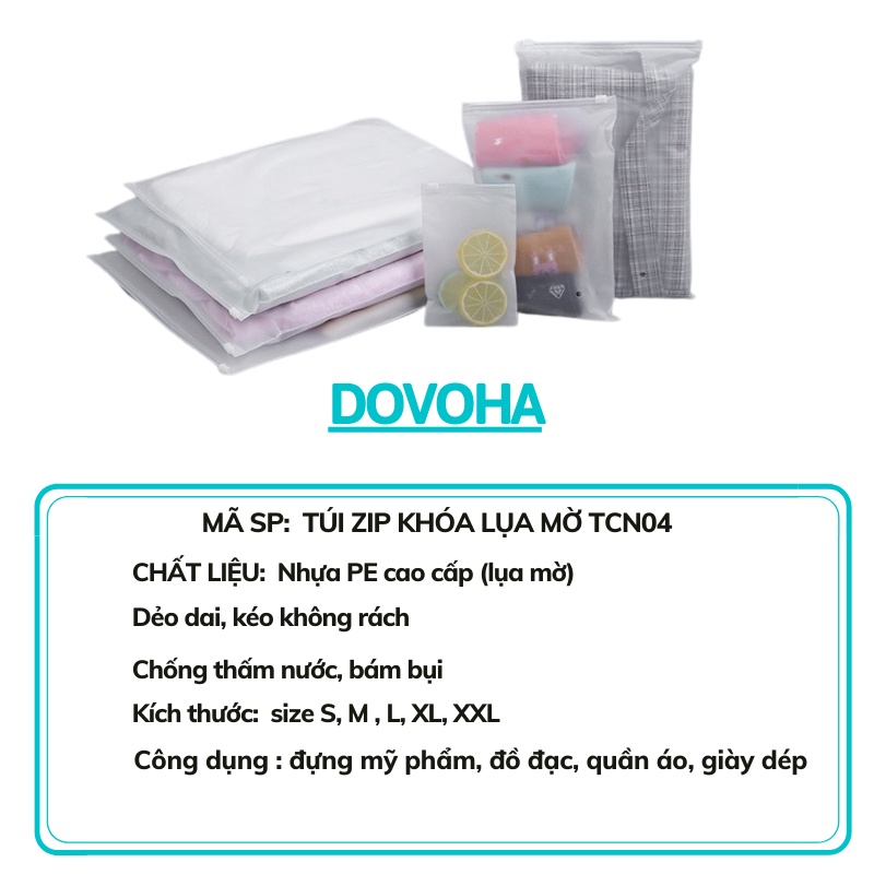 Túi zip khóa lụa mờ để quần áo để đồ cá nhân rất tiện lợi chất dẻo dai nhiều size TCN04 DOVOHA