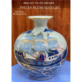 Bình hút tài lộc size mini cao 21cm gốm sứ Bát Tràng Cao cấp hoạ tiết thuận buồm xuôi gió