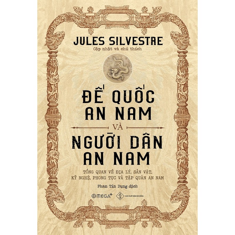 Sách - Đế Quốc An Nam Và Người Dân An Nam - Tổng Quan Về Địa Lý, Sản Vật, Kỹ Nghệ, Phong Tục Và Tập Quán An Nam | BigBuy360 - bigbuy360.vn