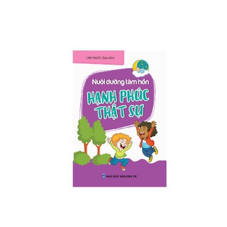 Nuôi Dưỡng Tâm Hồn - Hạnh Phúc Thật Sự