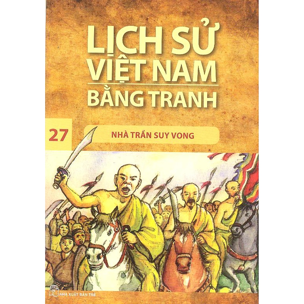 Sách - Lịch Sử Việt Nam Bằng Tranh (Tập 27): Nhà Trần Suy Vong - NXB Trẻ