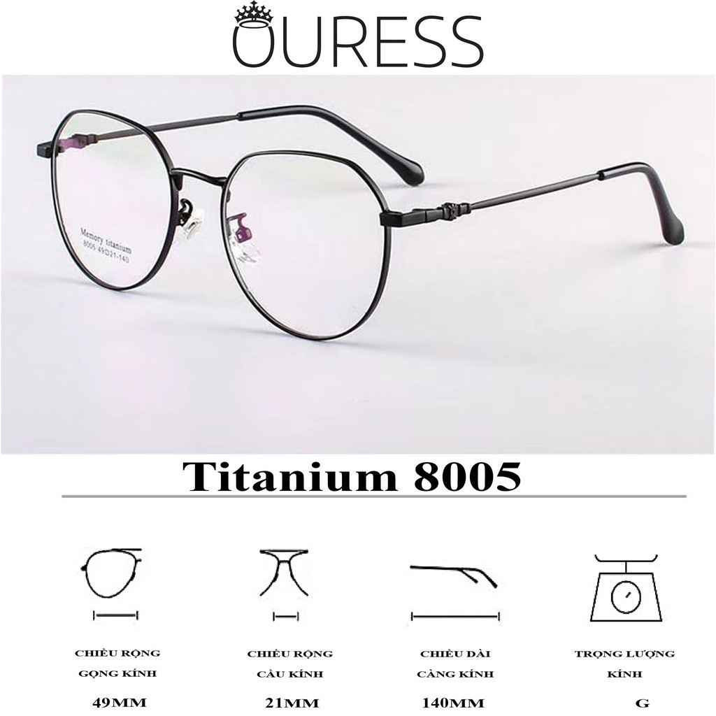 Gọng kính Titanium Memory 8005 thời trang cao cấp nam nữ siêu nhẹ siêu bền OURESS