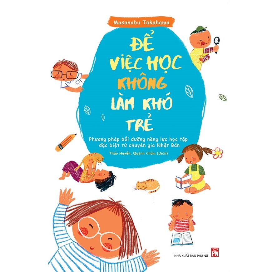 Sách - Để Việc Học Không Làm Khó Trẻ - Phương Pháp Bồi Dưỡng Năng Lực Học Tập Đặc Biệt Từ Chuyên Gia Nhật Bản