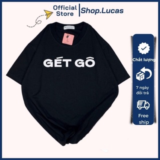 Áo thun nam nữ unisex áo phông vải cotton thoáng mát cổ tròn bigsize xxl 2xl in chữ get go - shop.lucas