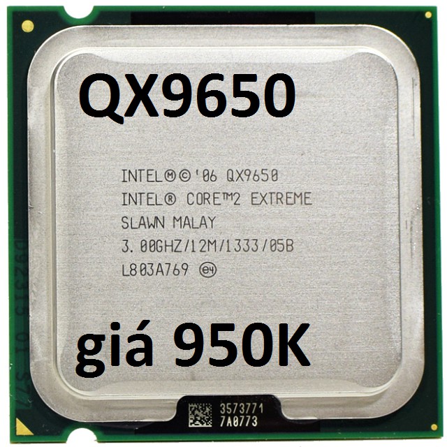 CPU QX9650 ,Chip Q9650 quad core Qx9650 (gần trùm cuối),QX6800