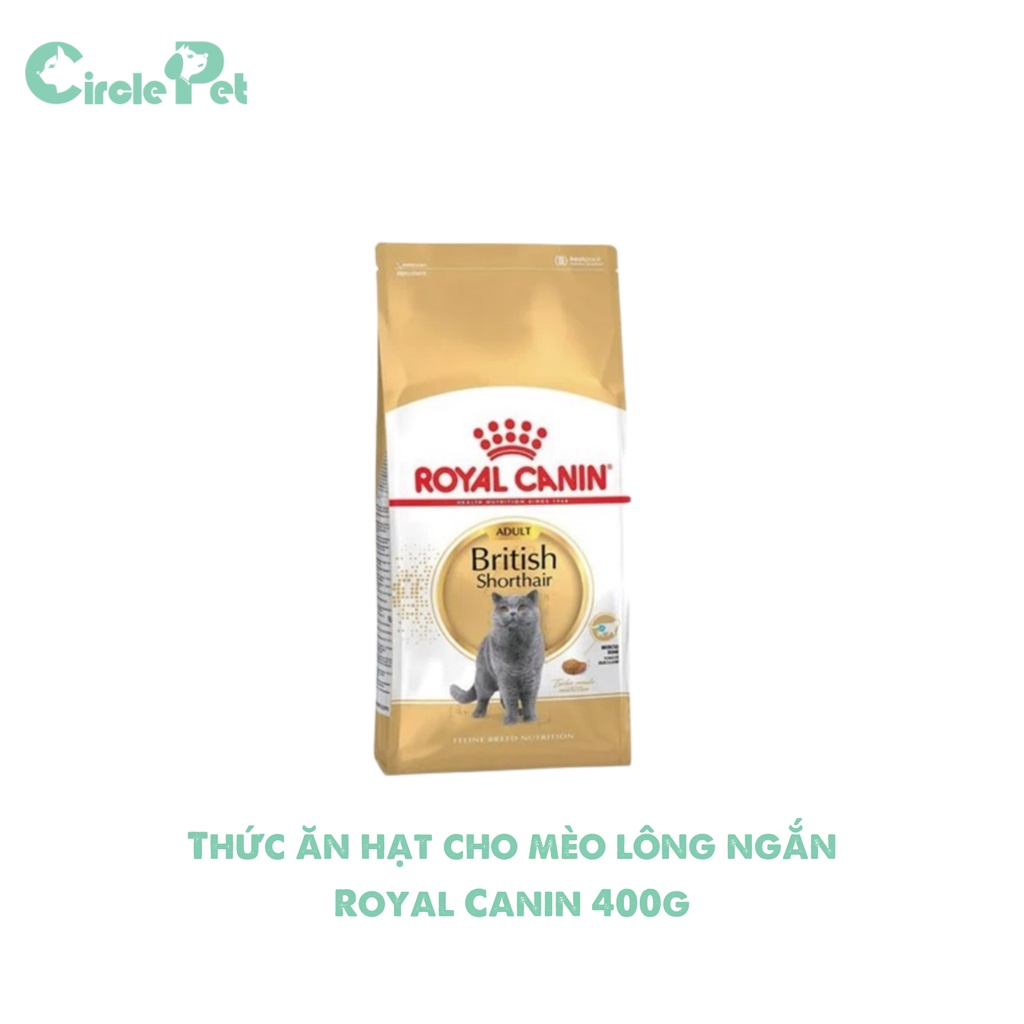 Thức ăn hạt cho mèo lông ngắn Royal Canin Adult British Short Hair 400g và 2kg - Cricle Pet