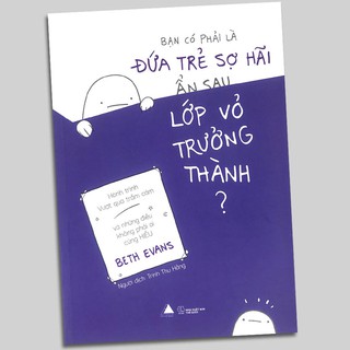 Sách Bạn Có Phải Là Đứa Trẻ Sợ Hãi Ẩn Sau Lớp Vỏ Trưởng Thành?