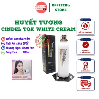 Huyết Tương Cindel Tox White Cream HÀN QUỐC , Dưỡng Trắng, Căng Bóng, Chống Nhăn 120ml [CHÍNH-HÃNG]