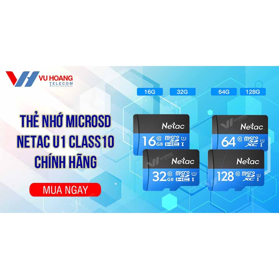 Thẻ nhớ Netac Chính Hãng Micro SD 32GB/64GB/128GB 100MB/s Class 10 Tốc Độ Cao Chuyên Dùng Cho Camera - Bảo Hành 10 Năm