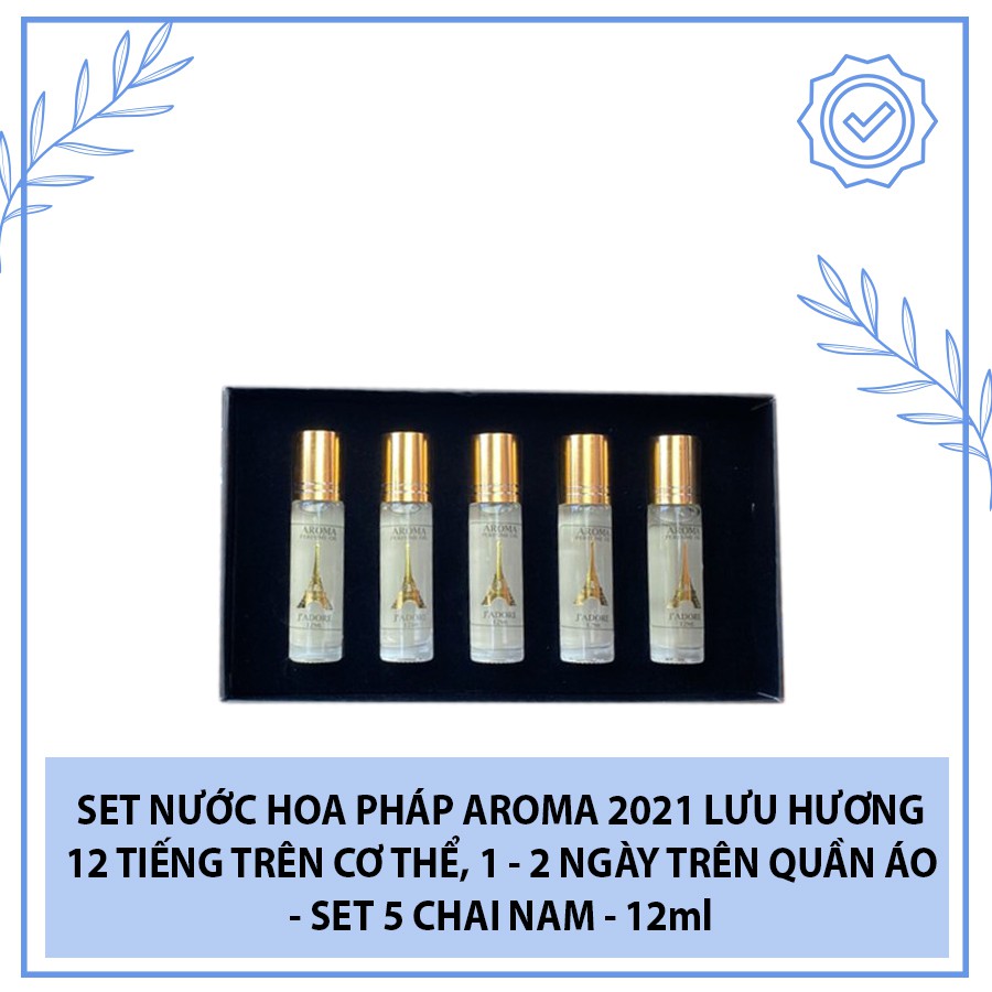 Set nước hoa Pháp Aroma 2021 lưu hương cực dai 12 tiếng trên cơ thể, 1 - 2 ngày trên quần áo - Set 5 chai nam