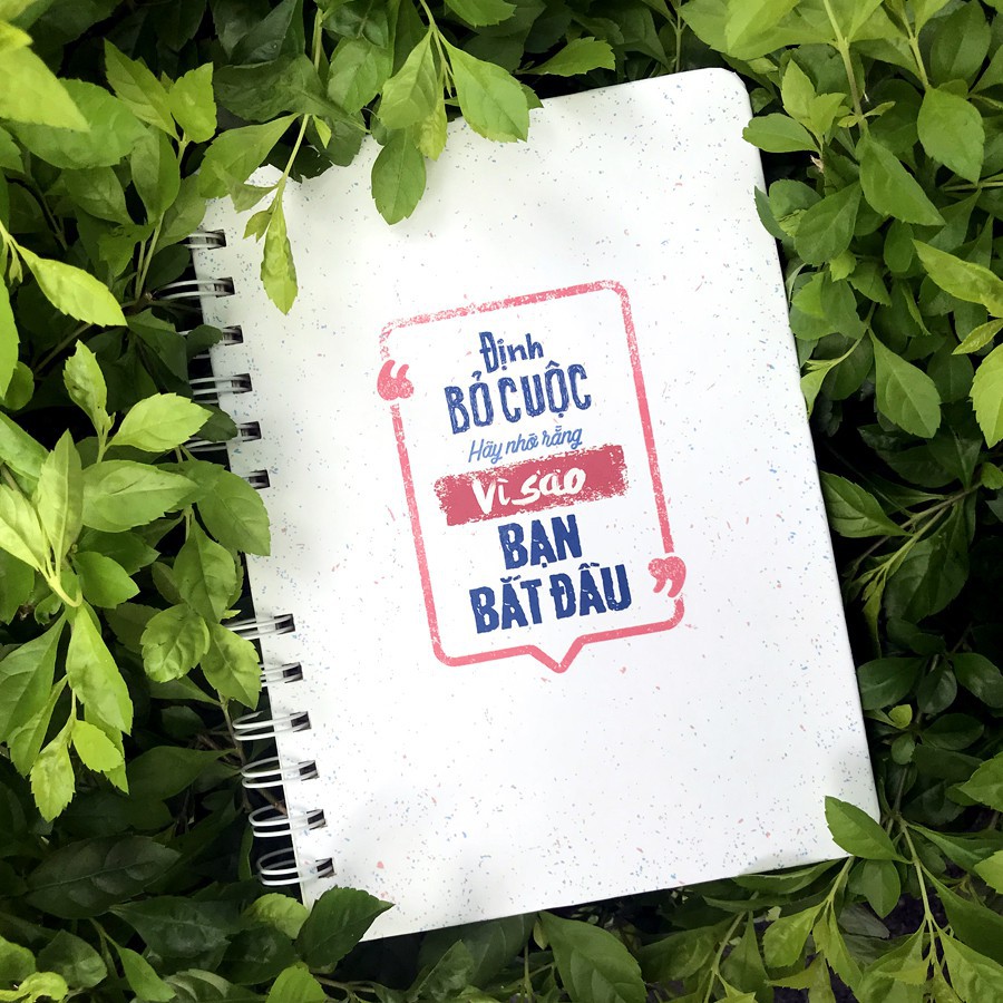 Sổ Tay/ Notebook: Định Bỏ Cuộc Hãy Nhớ Rằng Vì Sao Bạn Bắt Đầu (Gáy Lò Xo)