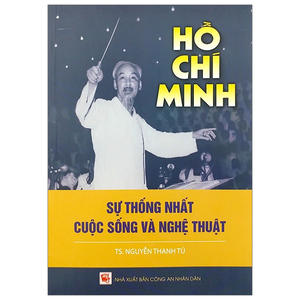 Sách - Hồ Chí Minh - Sự Thống Nhất Cuộc Sống Và Nghệ Thuật