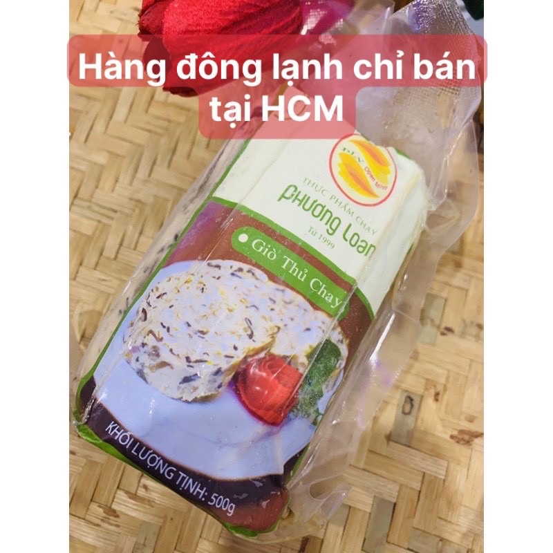 500g GIÒ THỦ CHAY PHƯƠNG LOAN/ Chỉ bán tại HCM
