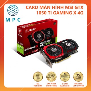 Card màn hình MSI GTX 1050 Ti GAMING X 4G - Mới - Chính hãng Mai Hoàng - Bảo hành 36 tháng