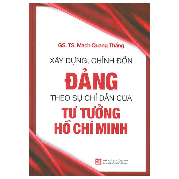 Sách - Xây Dựng, Chỉnh Đốn Đảng - Theo Sự Chỉ Dẫn Của Tư Tưởng Hồ Chí Minh