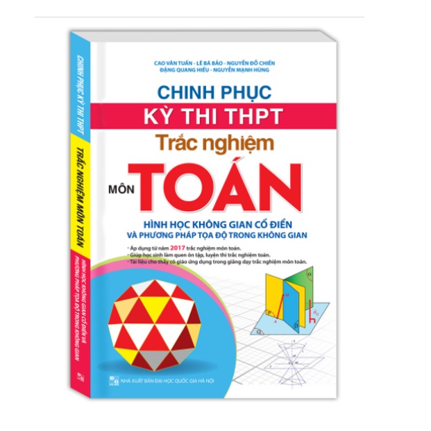 Sách - Chinh phục kỳ thi THPT trắc nghiệm môn Toán, hình học không gian cổ điển và phương pháp tọa độ trong không gian