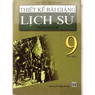 Thiết Kế Bài Giảng Lịch Sử (Lớp 6, 7, 8, 9)